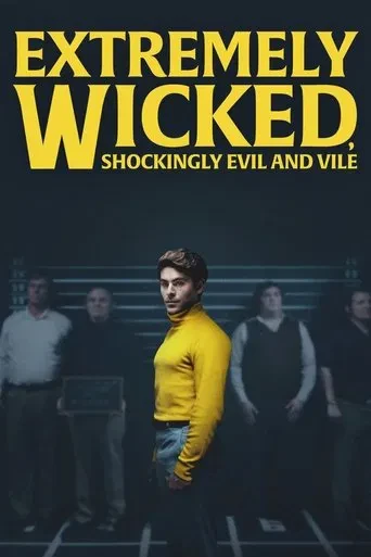 Extremely Wicked Shockingly Evil and Vile
